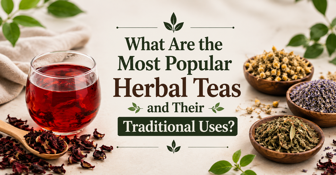 What Are the Most Popular Herbal Teas and Their Traditional Uses?