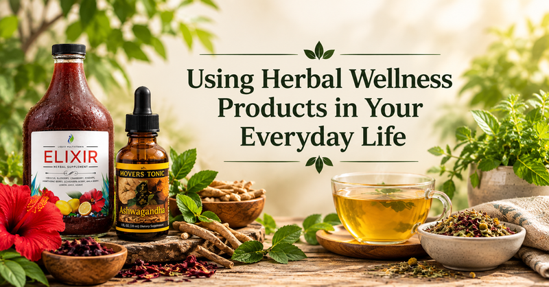 Using Herbal Wellness Products in Your Everyday Life